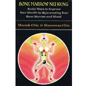 Bone Marrow Nei Kung: Taoist Ways to Improve Your Health by Rejuvenating Your Bone Marrow and Blood cover