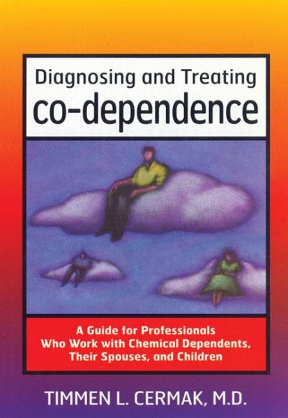 Diagnosing and Treating Co-Dependence: A Guide for Professionals Who Work With Chemical Dependents, Their Spouses, and Children (Professional Series) cover