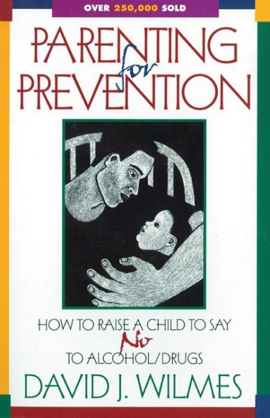 Parenting for Prevention: How to Raise a Child to Say No to Alcohol/Drugs cover