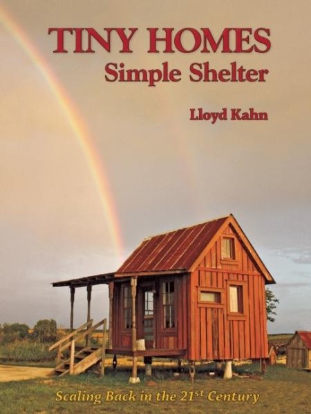 Tiny Homes: Simple Shelter (The Shelter Library of Building Books) cover