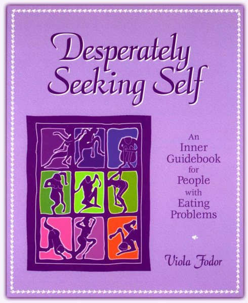 Desperately Seeking Self: An Inner Guidebook for People with Eating Problems cover