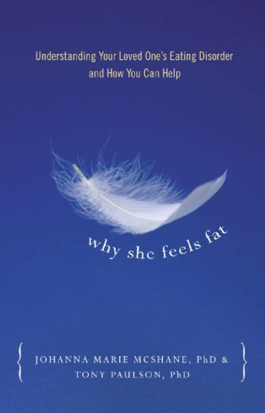 Why She Feels Fat: Understanding Your Loved One's Eating Disorder and How You Can Help cover