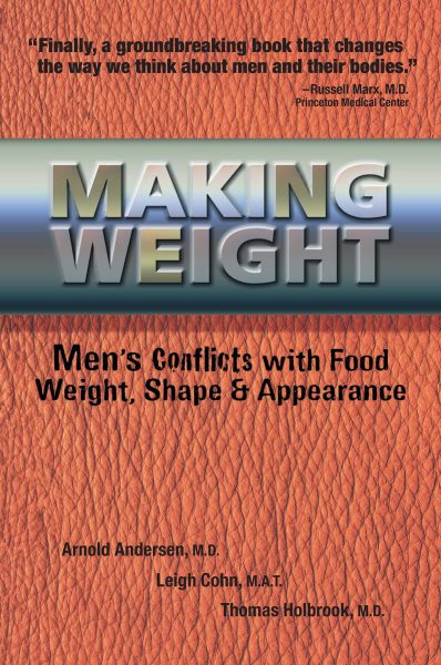 Making Weight: Healing Men's Conflicts with Food, Weight, and Shape cover