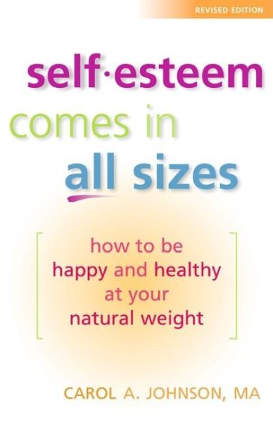 Self-Esteem Comes in All Sizes: How to Be Happy and Healthy at Your Natural Weight, Revised Edition cover
