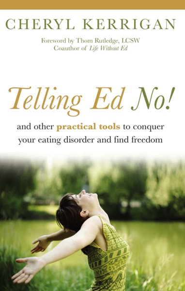 Telling Ed No!: And Other Practical Tools to Conquer Your Eating Disorder and Find Freedom cover