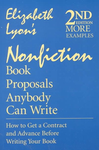 Nonfiction Book Proposals Anybody Can Write: How to Get a Contract and Advance Before Writing Your Book cover