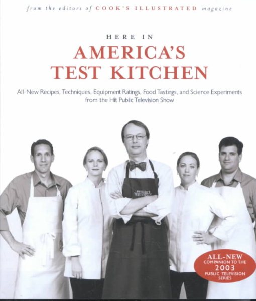 Here In America's Test Kitchen: All New Recipes, Quick Tips, Equipment Ratings, Food Tastings, and Science Experiments from the Hit Public Television Show cover