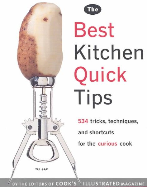 The Best Kitchen Quick Tips: 534 Tricks, Techniques, and Shortcuts for the Curious Cook cover