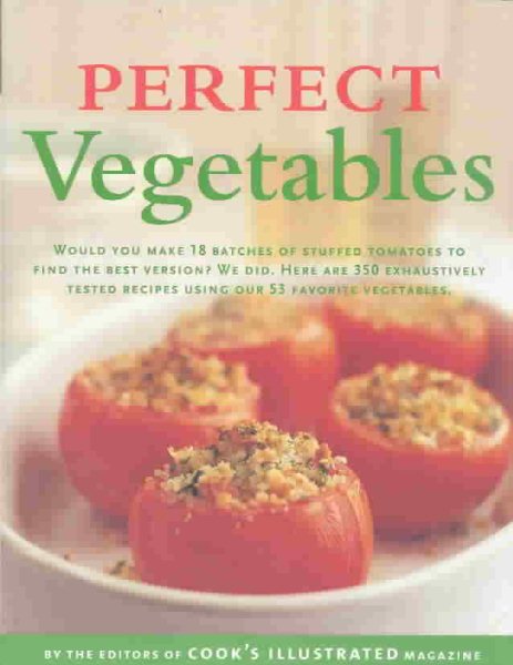 Perfect Vegetables: Part of "The Best Recipe" Series cover