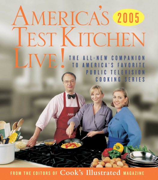 America's Test Kitchen Live!: The All-New Companion to America's Favorite Public Television  Cooking Series