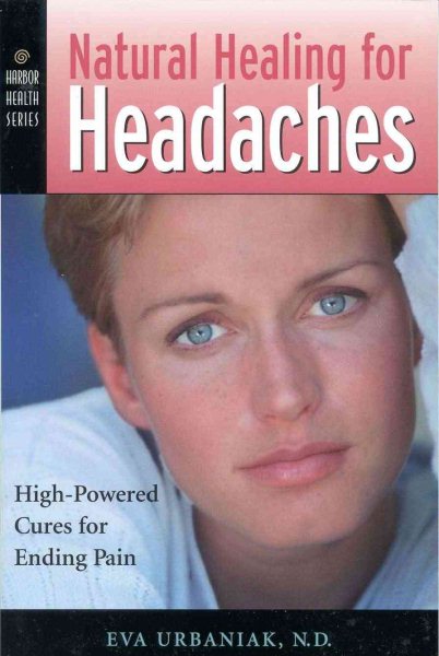Natural Healing for Headaches: High-Powered Cures for Ending Pain (Harbor Health Series) cover
