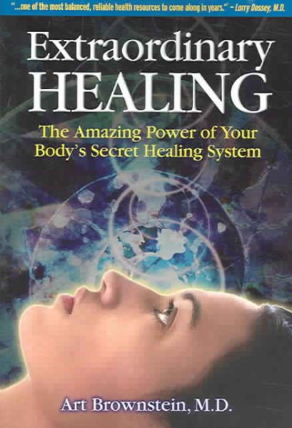Extraordinary Healing: The Amazing Power of Your Body's Secret Healing System cover