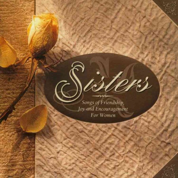 Sisters: Songs Of Friendship, Joy, & Encouragement For Women cover