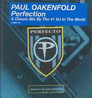 Perfection: Perfecto Compilation mixed Live by Paul Oakenfold