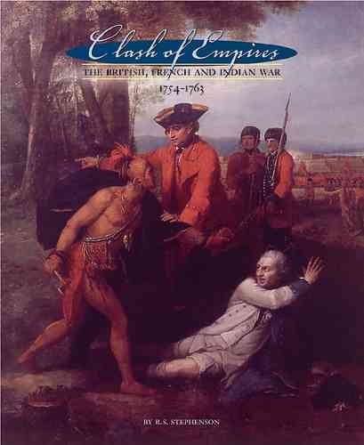 Clash of Empires: The British, French, and Indian War, 1754-1763 cover