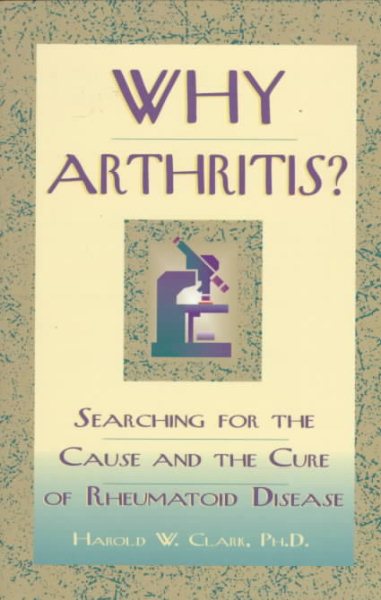 Why Arthritis?: Searching for the Cause and Cure of Rheumatoid Disease cover