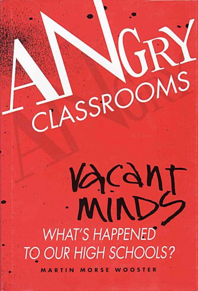 Angry Classrooms, Vacant Minds: What's Happened To Our High Schools? cover