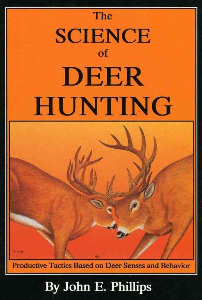 The Science of Deer Hunting: Productive Tactics Based on deer Senses and Behavior Book 2 (Deer Hunting Library) cover