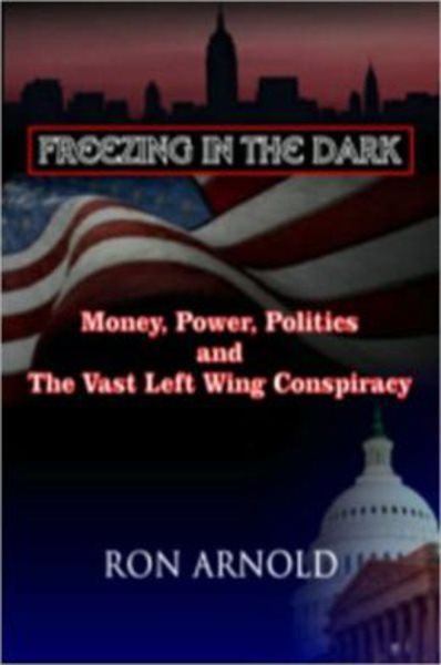 Freezing in the Dark: Money, Power, Politics and The Vast Left Wing Conspiracy cover