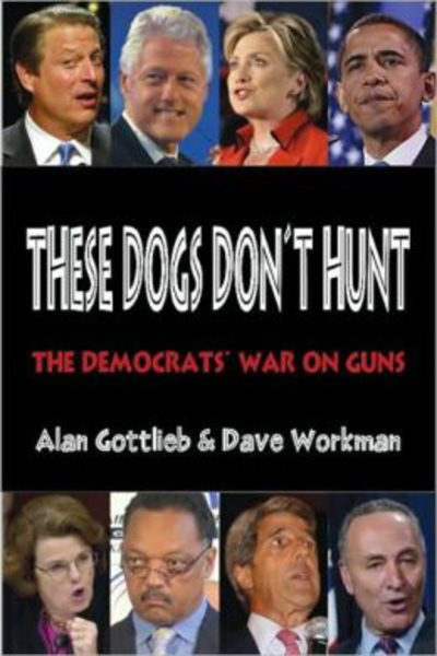 These Dogs Don't Hunt: The Democrats' War on Guns cover