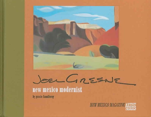 Joel Greene: New Mexico Modernist (New Mexico Magazine Artist Series)