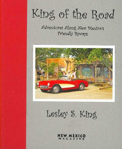 King of the Road: Adventures Along New Mexico's Friendly Byways cover