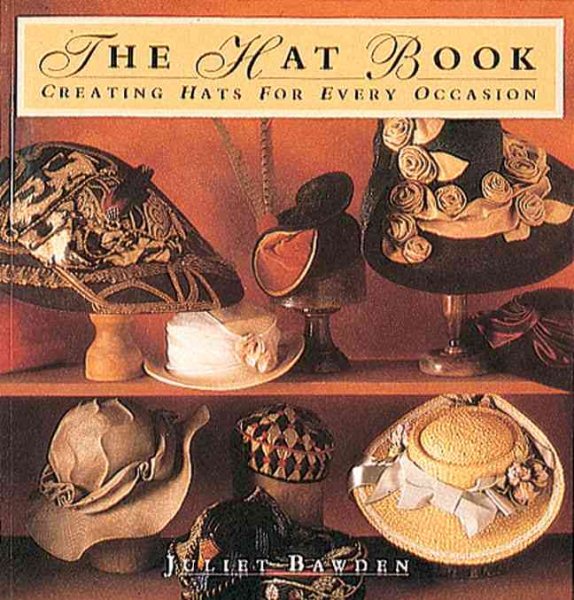 The Hat Book: Creating Hats for Every Occasion cover