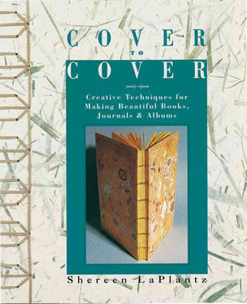 Cover To Cover: Creative Techniques For Making Beautiful Books, Journals & Albums cover