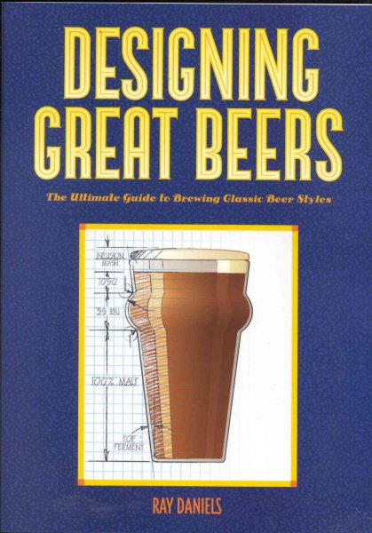 Designing Great Beers: The Ultimate Guide to Brewing Classic Beer Styles cover