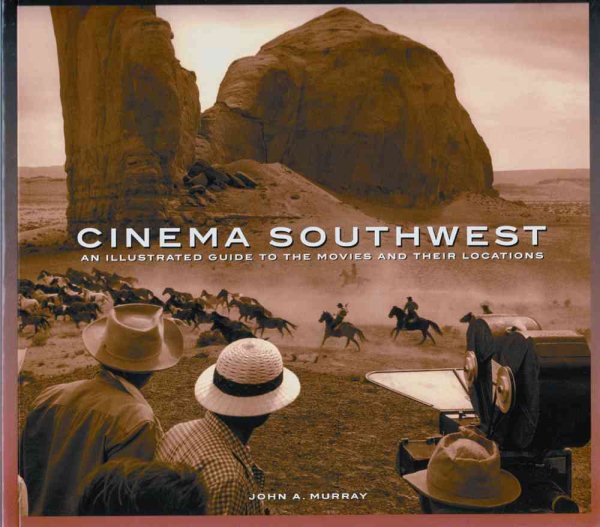 Cinema Southwest: An illustrated Guide to the Movies and their Locations cover