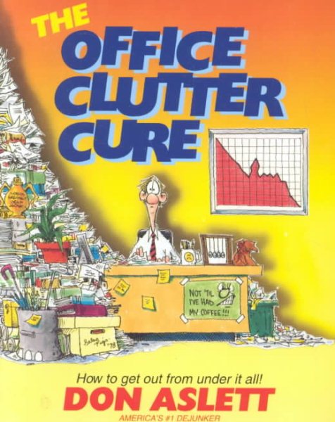 The Office Clutter Cure: How to Get Out from Under It All! cover