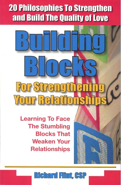 Building Blocks for Strengthening Your Relationships: 20 Stores and Philosophies to Strenthen and Build the Quality of Love in Your Life cover