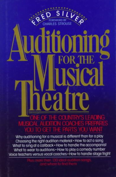 Auditioning for the Musical Theatre: How to Prepare to Get the Parts You Want cover