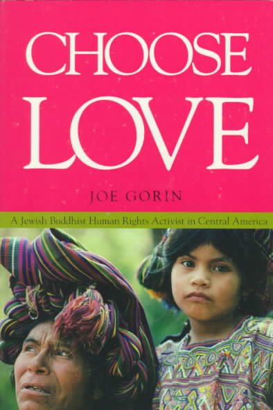Choose Love: A Jewish Buddhist Human Rights Activist in Central America cover