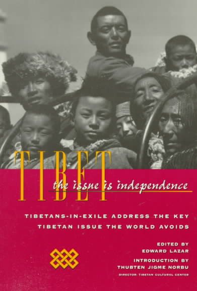 Tibet: The Issue Is Independence : Tibetans-In-Exile Address the Key Tibetan Issue the World Avoids cover