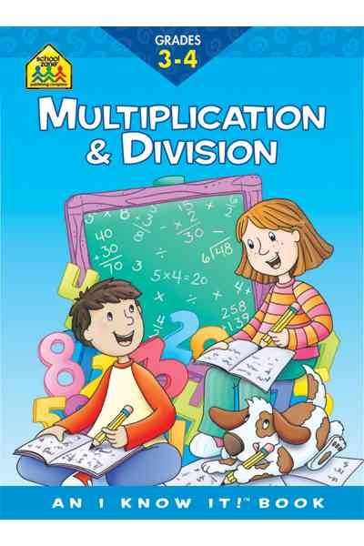 School Zone - Multiplication & Division Workbook - 32 Pages, Ages 8 to 10, 3rd Grade, 4th Grade, Estimation, Word Problems, and More (School Zone I Know It!® Workbook Series) cover
