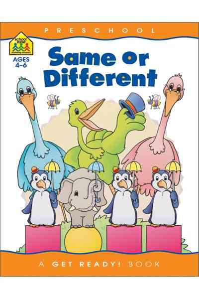 School Zone - Same or Different Workbook - 32 Pages, Ages 3 to 5, Preschool to Kindergarten, Words, Letters, Colors, Matching, Compare and Contrast, and More (School Zone Get Ready!™ Book Series) cover