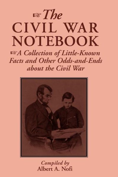 The Civil War Notebook: A Collection Of Little-known Facts And Other Odds-and-ends About The Civil War cover