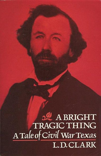 A Bright Tragic Thing: A Tale of Civil War Texas cover