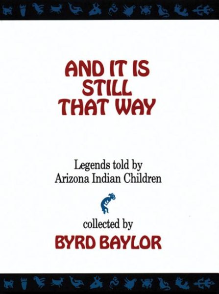 And It Is Still That Way: Legends Told By Arizona Indian Children