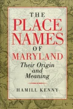 The Place Names of Maryland: Their Origin and Meaning cover