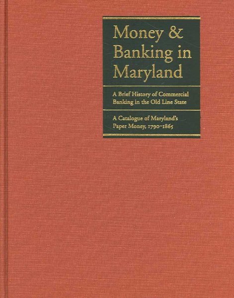 Money & Banking in Maryland: A Brief History of Commercial Banking in the Old Line State/ a Catalogue of Maryland's Paper Money 1790-1865 cover