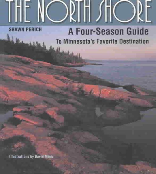 The North Shore: A Four-Season Guide to Minnesota's Favorite Destination cover