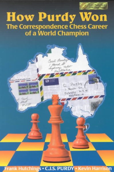 How Purdy Won: 1st World Champion of Correspondence Chess (Purdy Series) cover
