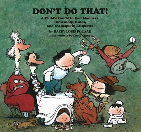 Don't Do That!: A Child's Guide to Bad Manners, Ridiculous Rules, and Inadequate Etiquette (Rainbow Morning Music Picture Books) cover