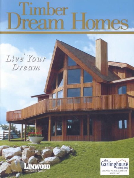 Timber Dream Homes: Live Your Dreams cover