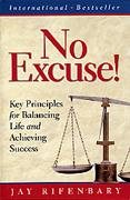 No Excuse! Incorporating Core Values, Accountability, and Balance into Your Life and Career