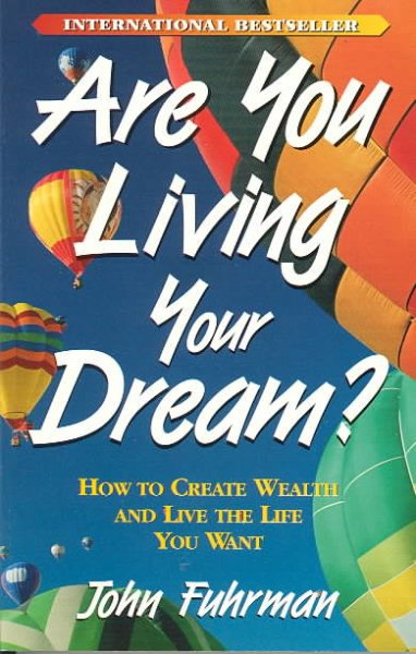 Are You Living Your Dream? : How to Create Wealth and Live the Life You Want cover