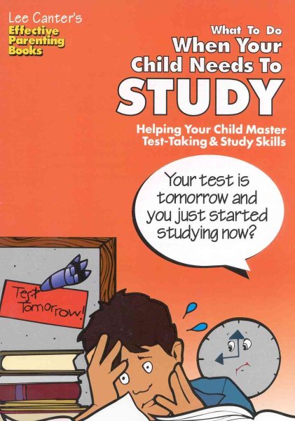What To Do When Your Child Needs To Study: Helping Your Child Master Test-Taking & Study Skills (Effective Parenting Books) cover