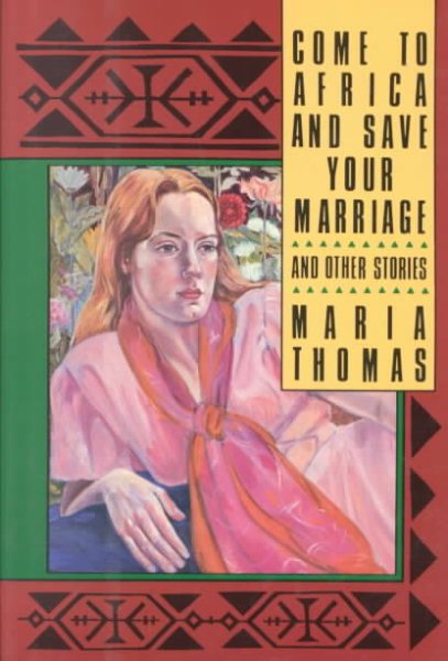 Come to Africa and Save Your Marriage, and Other Stories cover